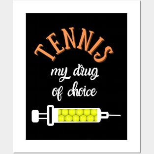 My Drug Of Choice Funny Tennis Posters and Art